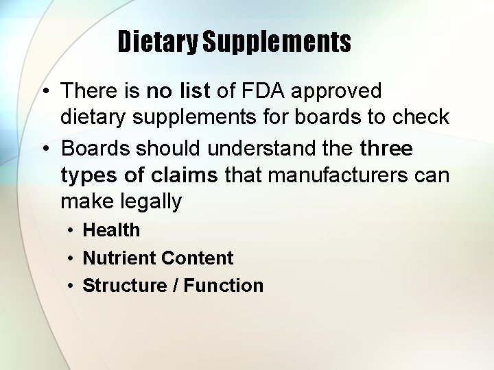 Dietary Supplements • There is no list of FDA approved dietary supplements for boards