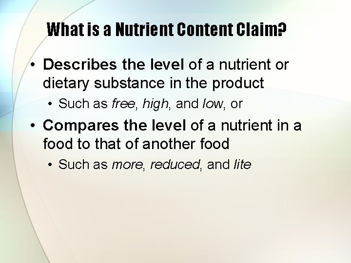 What is a Nutrient Content Claim? • Describes the level of a nutrient or