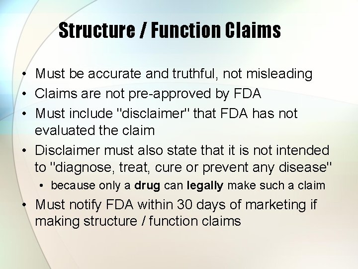 Structure / Function Claims • Must be accurate and truthful, not misleading • Claims