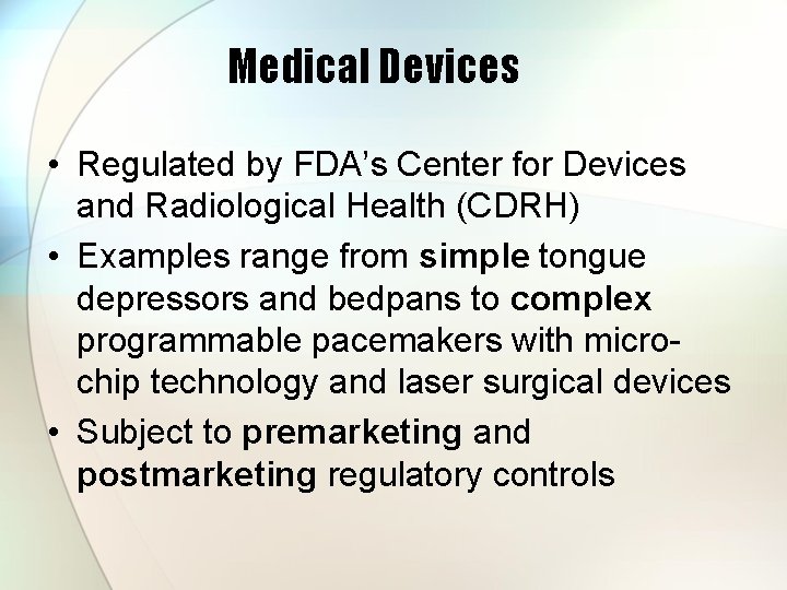 Medical Devices • Regulated by FDA’s Center for Devices and Radiological Health (CDRH) •