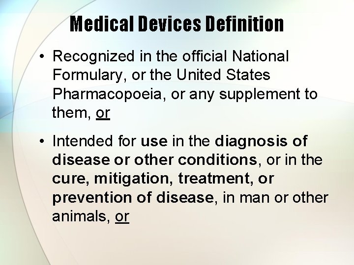 Medical Devices Definition • Recognized in the official National Formulary, or the United States
