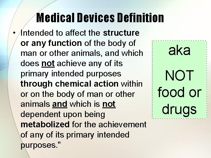 Medical Devices Definition • Intended to affect the structure or any function of the