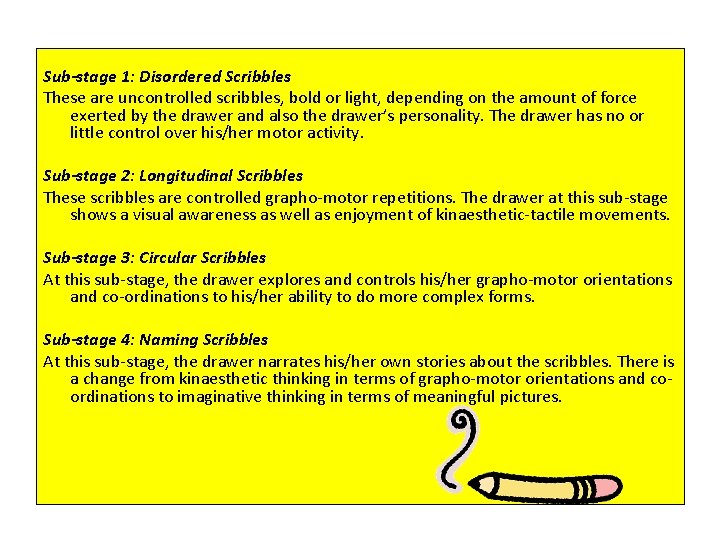 Sub-stage 1: Disordered Scribbles These are uncontrolled scribbles, bold or light, depending on the