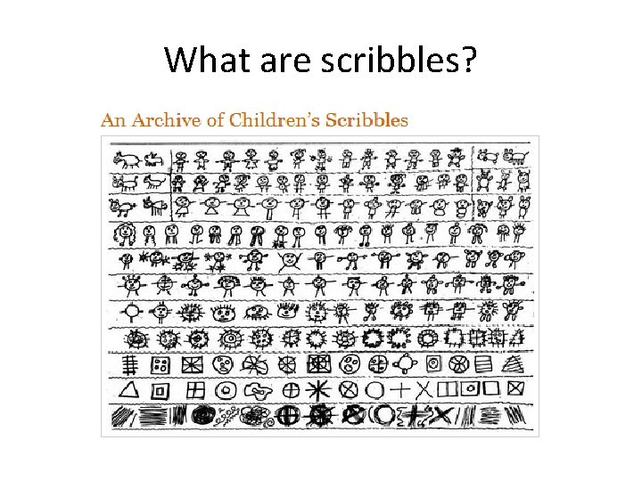 What are scribbles? 