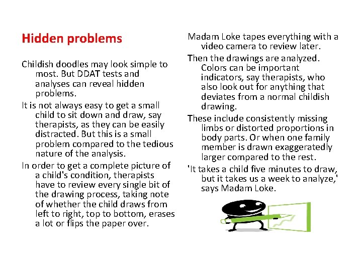 Hidden problems Childish doodles may look simple to most. But DDAT tests and analyses