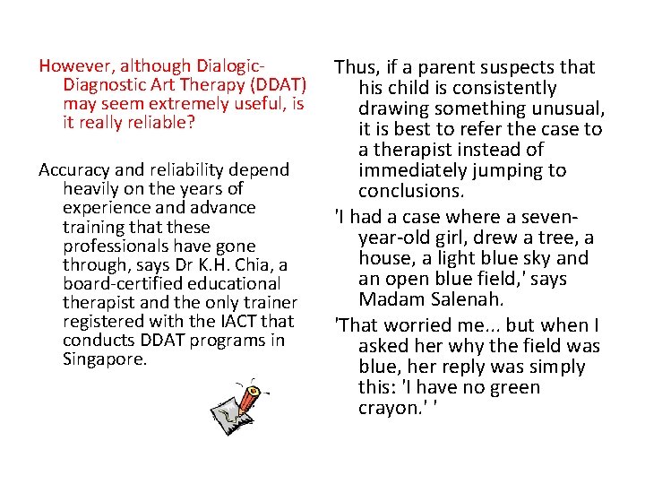 However, although Dialogic. Diagnostic Art Therapy (DDAT) may seem extremely useful, is it really