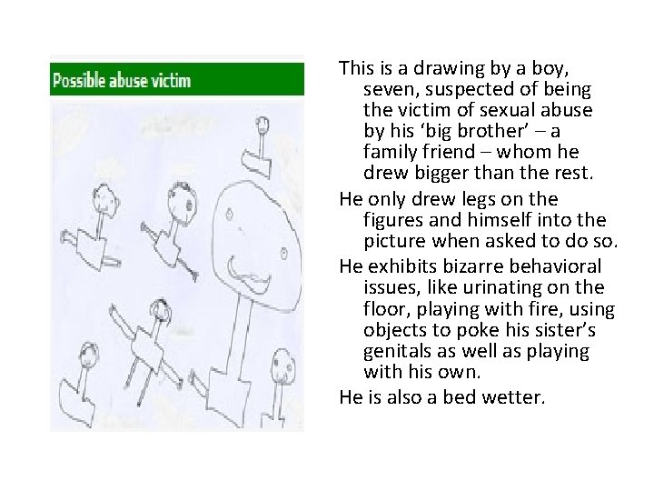 This is a drawing by a boy, seven, suspected of being the victim of