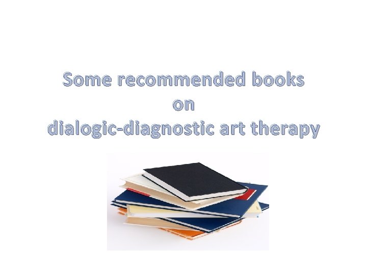 Some recommended books on dialogic-diagnostic art therapy 