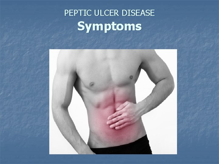 PEPTIC ULCER DISEASE Symptoms 
