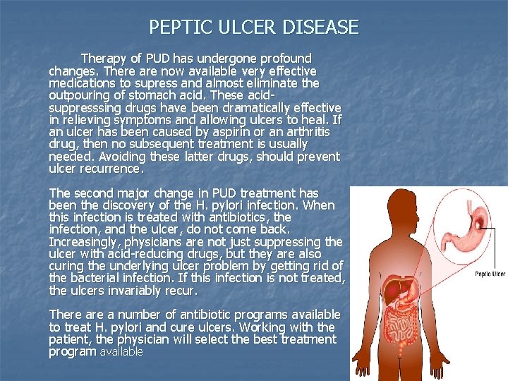 PEPTIC ULCER DISEASE Therapy of PUD has undergone profound changes. There are now available