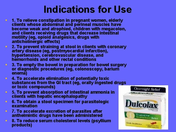 Indications for Use § 1. To relieve constipation in pregnant women, elderly clients whose