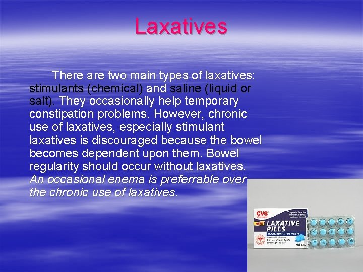 Laxatives There are two main types of laxatives: stimulants (chemical) and saline (liquid or