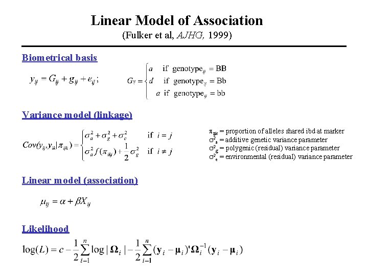 Linear Model of Association (Fulker et al, AJHG, 1999) Biometrical basis Variance model (linkage)