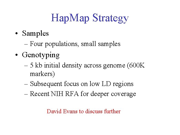 Hap. Map Strategy • Samples – Four populations, small samples • Genotyping – 5