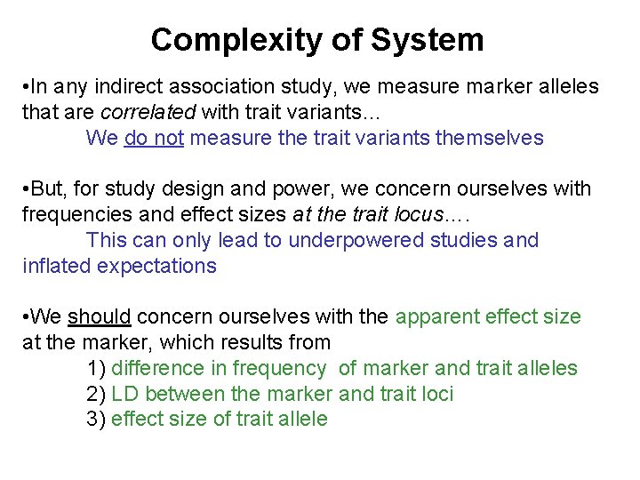 Complexity of System • In any indirect association study, we measure marker alleles that
