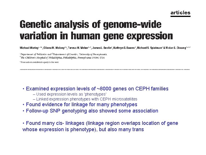  • Examined expression levels of ~8000 genes on CEPH families – Used expression