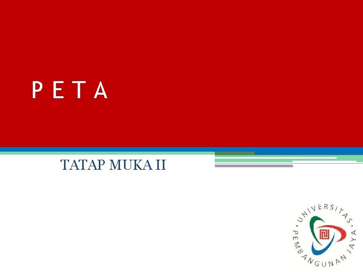 PETA TATAP MUKA II 