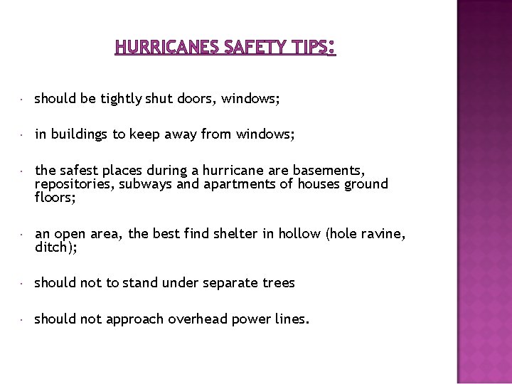 HURRICANES SAFETY TIPS: should be tightly shut doors, windows; in buildings to keep away