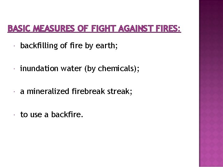 BASIC MEASURES OF FIGHT AGAINST FIRES: backfilling of fire by earth; inundation water (by