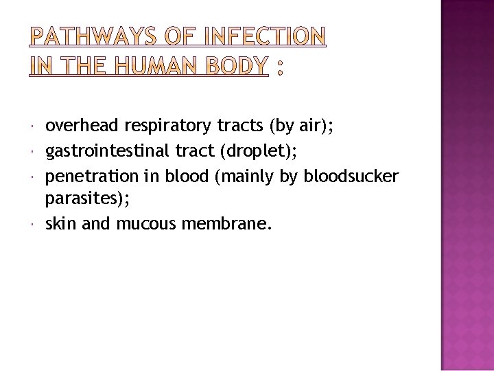  overhead respiratory tracts (by air); gastrointestinal tract (droplet); penetration in blood (mainly by