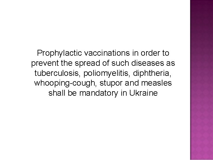 Prophylactic vaccinations in order to prevent the spread of such diseases as tuberculosis, poliomyelitis,