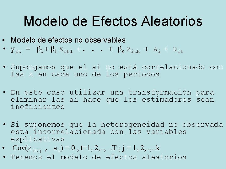 Modelo de Efectos Aleatorios • Modelo de efectos no observables • yit = b Modelo de Efectos Aleatorios • Modelo de efectos no observables • yit = b