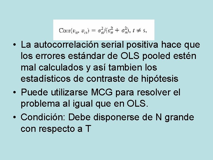 • La autocorrelación serial positiva hace que los errores estándar de OLS pooled • La autocorrelación serial positiva hace que los errores estándar de OLS pooled