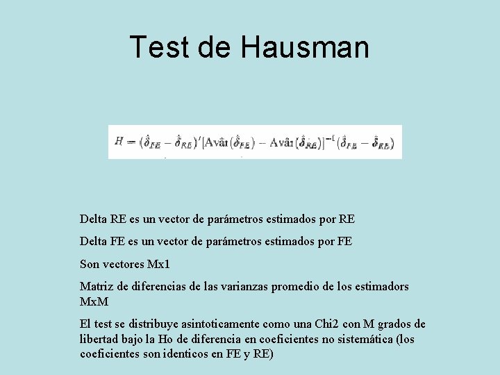 Test de Hausman Delta RE es un vector de parámetros estimados por RE Delta Test de Hausman Delta RE es un vector de parámetros estimados por RE Delta