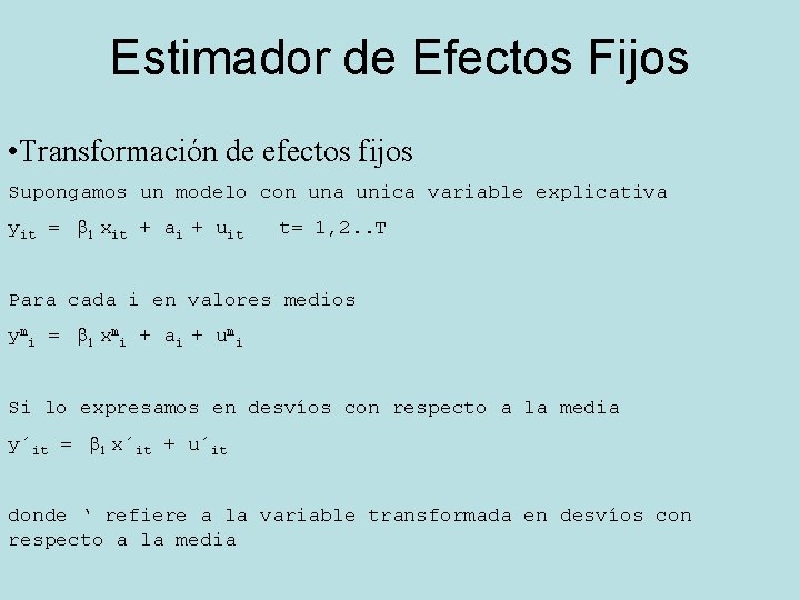 Estimador de Efectos Fijos • Transformación de efectos fijos Supongamos un modelo con una Estimador de Efectos Fijos • Transformación de efectos fijos Supongamos un modelo con una