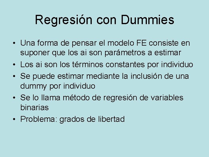 Regresión con Dummies • Una forma de pensar el modelo FE consiste en suponer Regresión con Dummies • Una forma de pensar el modelo FE consiste en suponer