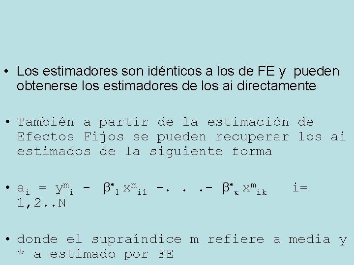 • Los estimadores son idénticos a los de FE y pueden obtenerse los • Los estimadores son idénticos a los de FE y pueden obtenerse los