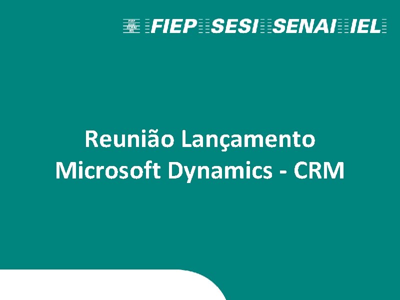 Reunião Lançamento Microsoft Dynamics - CRM 