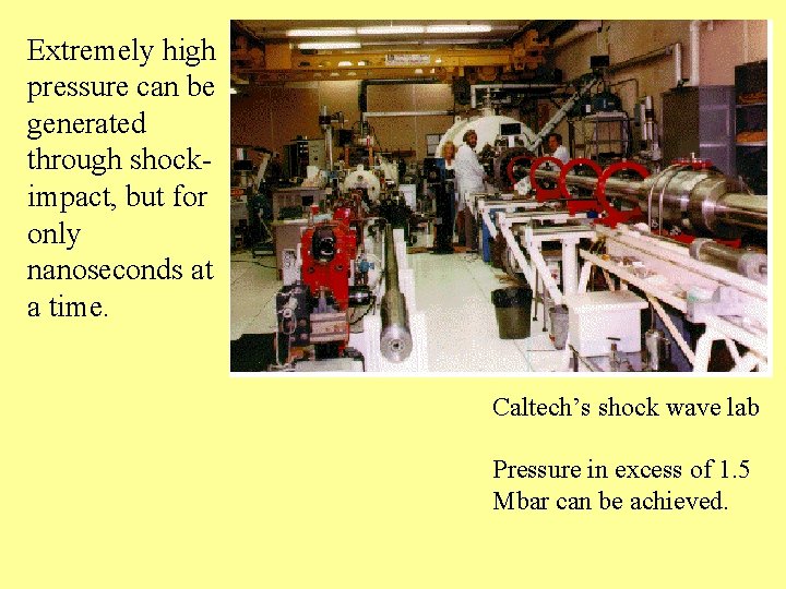 Extremely high Shock wave lab pressure can be generated through shockimpact, but for only