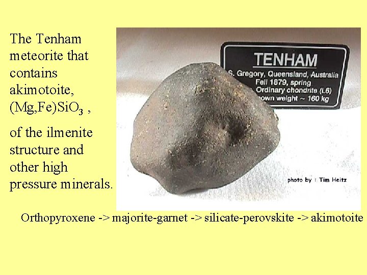 Tenham meteorite with akimotoite The Tenham meteorite that contains akimotoite, (Mg, Fe)Si. O 3