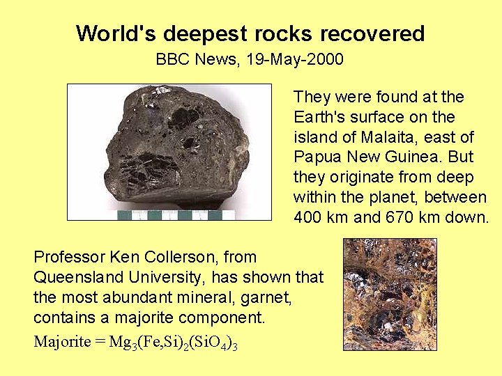 World's deepest rocks recovered BBC News, 19 -May-2000 They were found at the Earth's