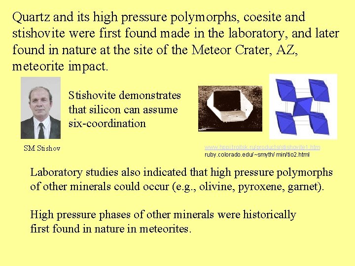 Quart z and its high pressure polymorphs, coesite and Quartz poly stishovite were first