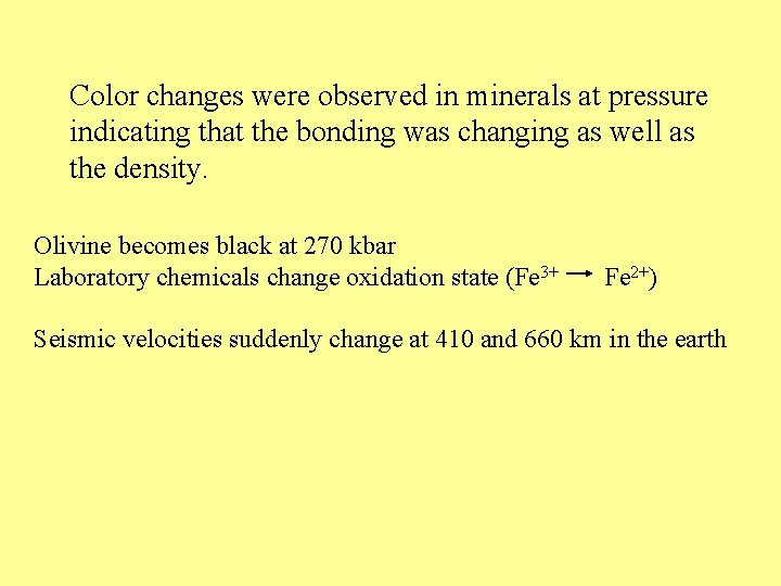 Color changes were observed in minerals at pressure High pressure effects indicating that the