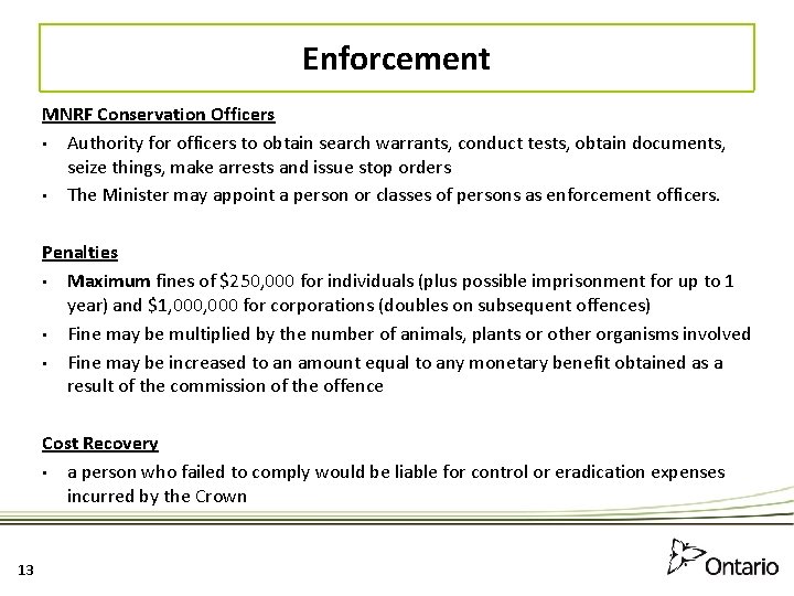 Enforcement MNRF Conservation Officers • Authority for officers to obtain search warrants, conduct tests,