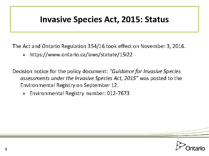 Invasive Species Act, 2015: Status The Act and Ontario Regulation 354/16 took effect on