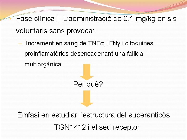  • Fase clínica I: L’administració de 0. 1 mg/kg en sis voluntaris sans