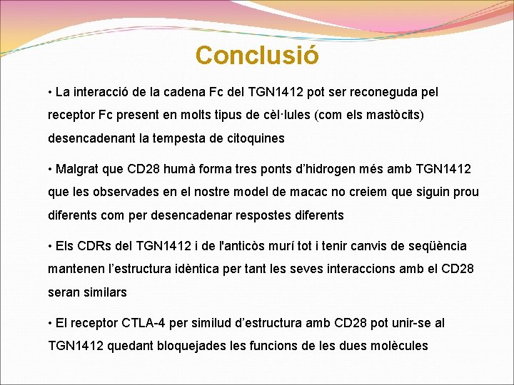 Conclusió • La interacció de la cadena Fc del TGN 1412 pot ser reconeguda