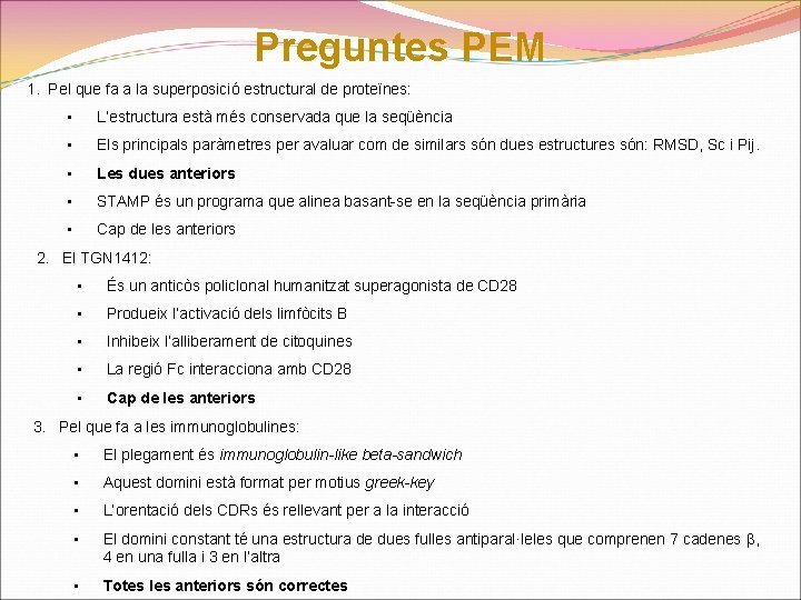 Preguntes PEM 1. Pel que fa a la superposició estructural de proteïnes: • L’estructura