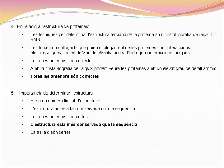 4. En relació a l’estructura de proteïnes: 5. • Les tècniques per determinar l’estructura