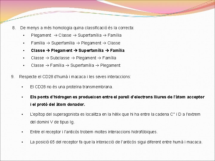 8. 9. De menys a més homologia quina classificació és la correcta: • Plegament