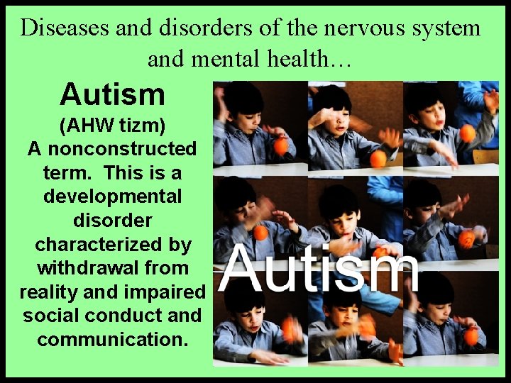 Diseases and disorders of the nervous system and mental health… Autism (AHW tizm) A