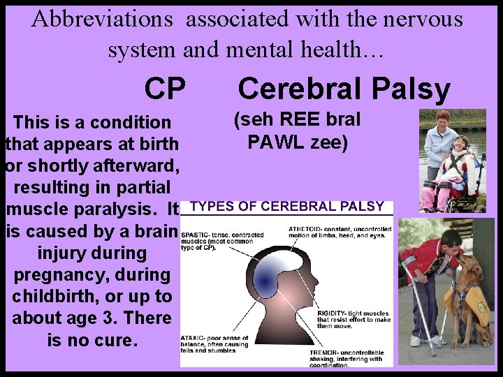 Abbreviations associated with the nervous system and mental health… CP This is a condition