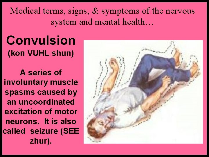 Medical terms, signs, & symptoms of the nervous system and mental health… Convulsion (kon