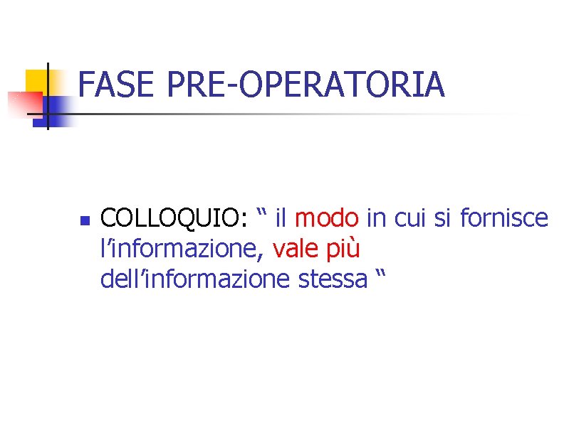 FASE PRE-OPERATORIA n COLLOQUIO: “ il modo in cui si fornisce l’informazione, vale più