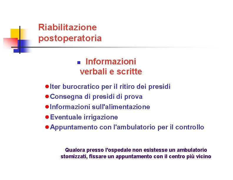 Riabilitazione postoperatoria Informazioni verbali e scritte n Iter burocratico per il ritiro dei presidi