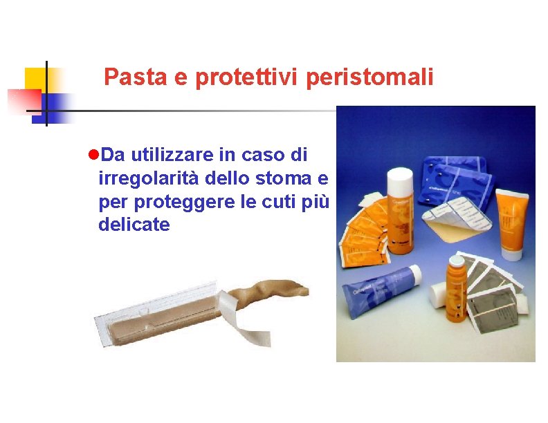 Pasta e protettivi peristomali Da utilizzare in caso di irregolarità dello stoma e per